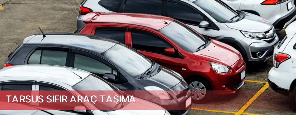 Tarsus İlçemi Sıfır Araç Taşıma
